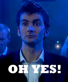 http://www.reactiongifs.us/wp-content/uploads/2013/11/oh_yes_david_tennant.gif