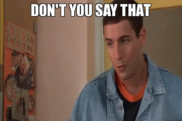 Don't You Ever Say That (Billy Madison)