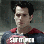 Super Meh (Man of Steel)