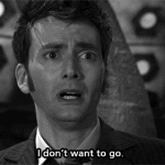 I don’t want to go. (Doctor Who)