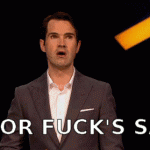 Oh For Fuck’s Sake! (Jimmy Carr)