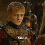 Kiss it. (Game of Thrones)