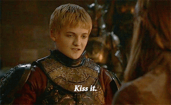 Kiss it. (Game of Thrones)