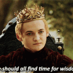 We should all find time for wisdom. (Game of Thrones)