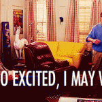 I am so excited, I may vomit. (Friends)