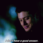 I don’t have a good answer. (Supernatural)