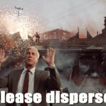 Please disperse. Nothing to see here. (Naked Gun)