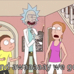 And awaaaaay we go! (Rick and Morty)