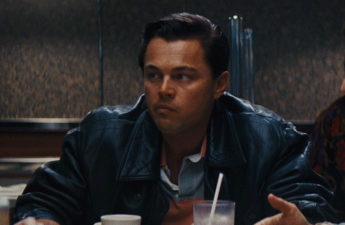 What the fuck are you talking about? (The Wolf of Wall Street)