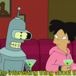 Wow, the interesting thing about that is… (Futurama)